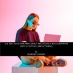 All You Need To Know About Becoming A Blogger With Little Capital {Free Course} Chapter 2